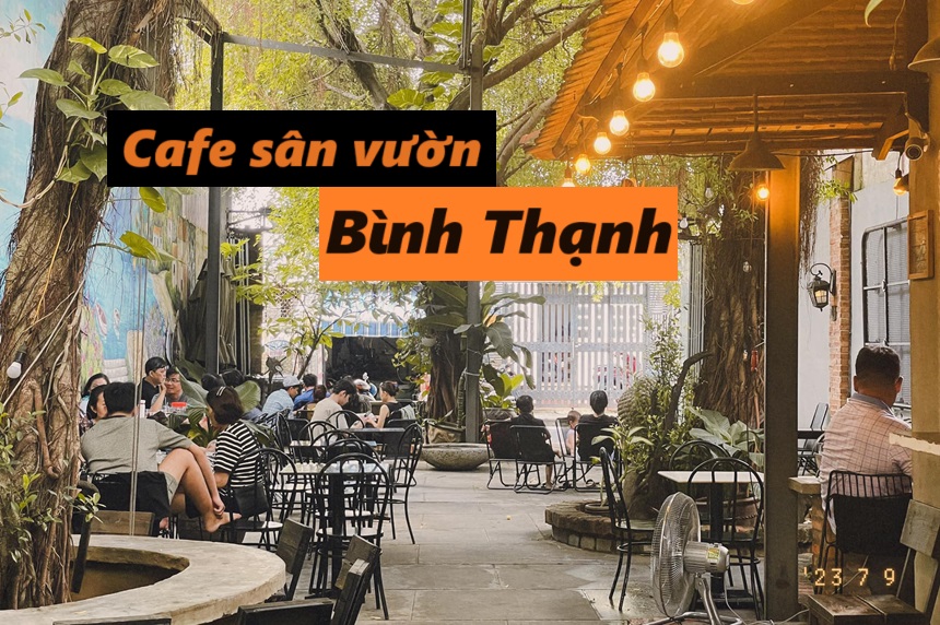 Quán cafe sân vườn Bình Thạnh không gian thoáng mát, giá rẻ.