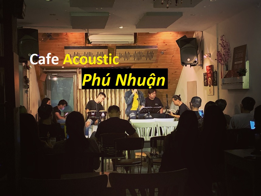 Quán cafe Acoustic Phú Nhuận đồ uống ngon, âm nhạc chill.