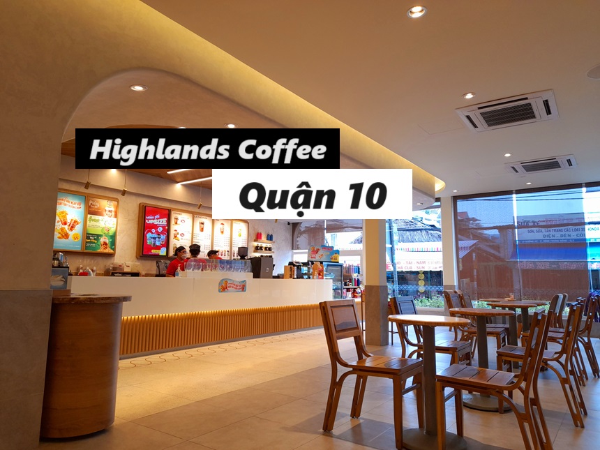 Tổng hợp các quán cafe highlands quận 10 có địa chỉ dễ tìm.