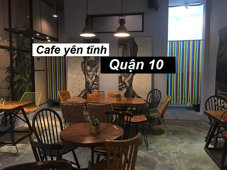 Quán cafe quận 10 yên tĩnh dành cho khách thư giãn, làm việc.
