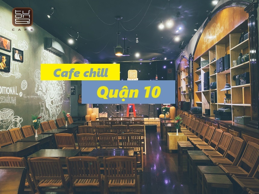 Những quán cafe chill quận 10 mang đến không gian thư giãn.