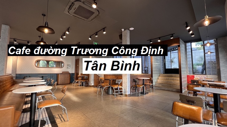 Địa chỉ quán cafe Trương Công Định Tân Bình có cafe ngon.