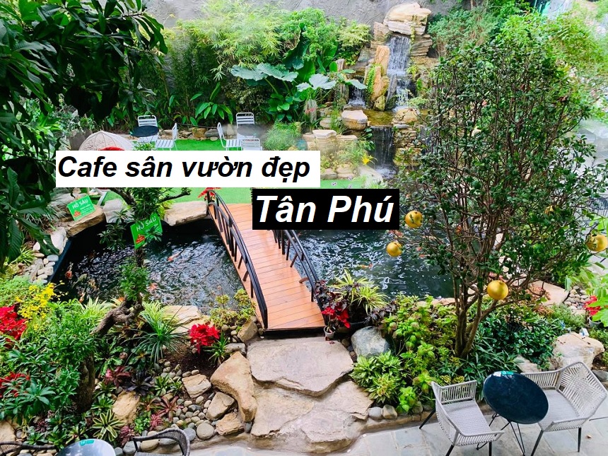 Quán cà phê sân vườn đẹp ở Tân Phú mát mẻ, sân rộng.