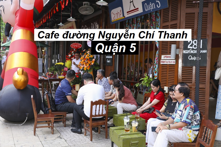 Các quán cafe Nguyễn Chí Thanh quận 5 nên đến trải nghiệm.