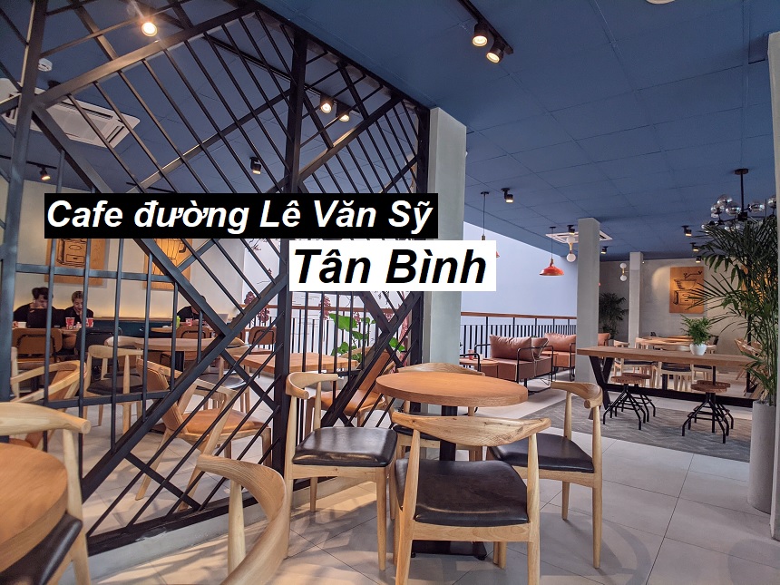 Danh sách các quán cafe Lê Văn Sỹ Tân Bình cafe ngon.