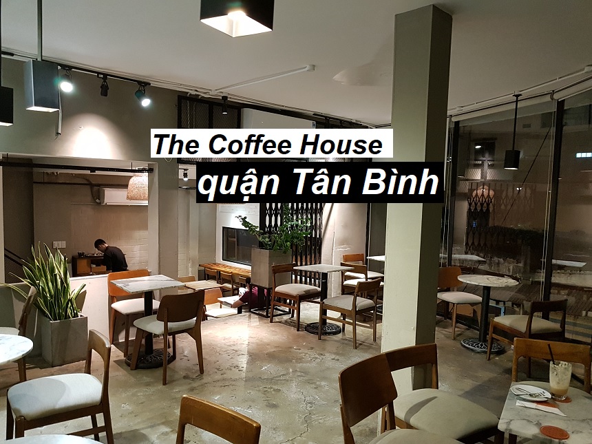 Tổng hợp chi nhánh The Coffee House quận Tân Bình.