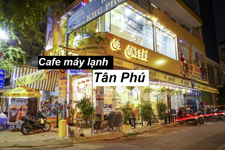 Địa chỉ quán cafe máy lạnh Tân Phú tránh nóng Sài Gòn.